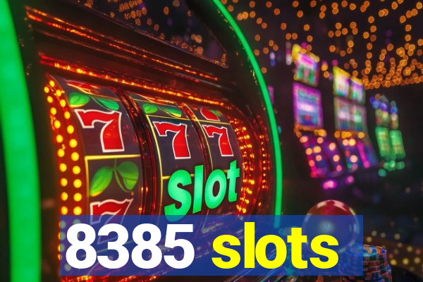 8385 slots